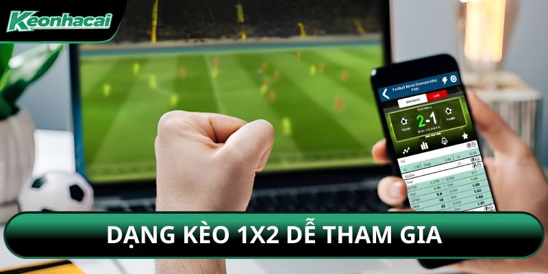 Dạng kèo 1x2 dễ tham gia