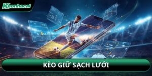 Kèo Giữ Sạch Lưới