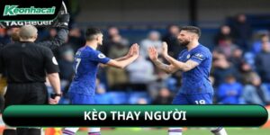 Kèo Thay Người