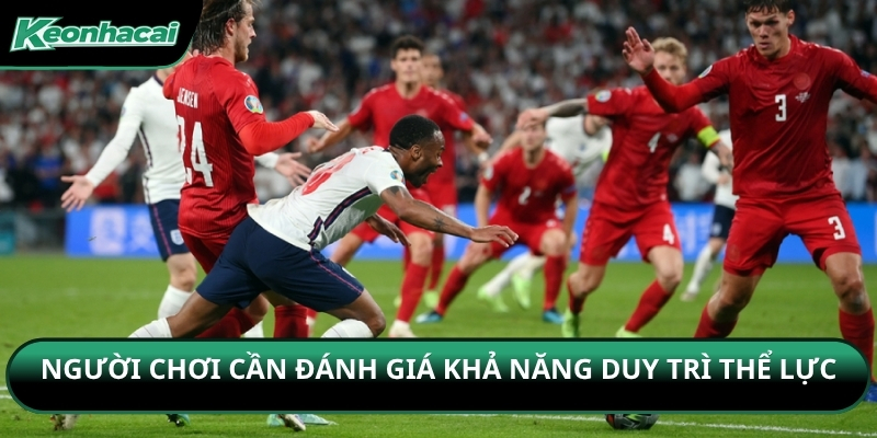 Người chơi cần đánh giá khả năng duy trì thể lực
